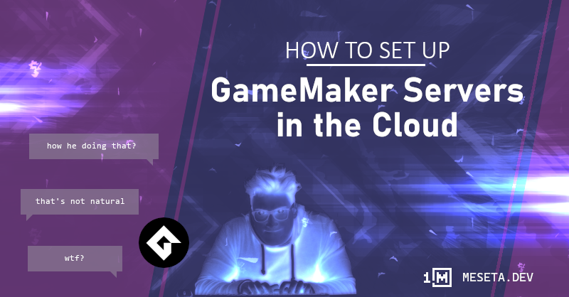 GameMaker Servers in the Cloud