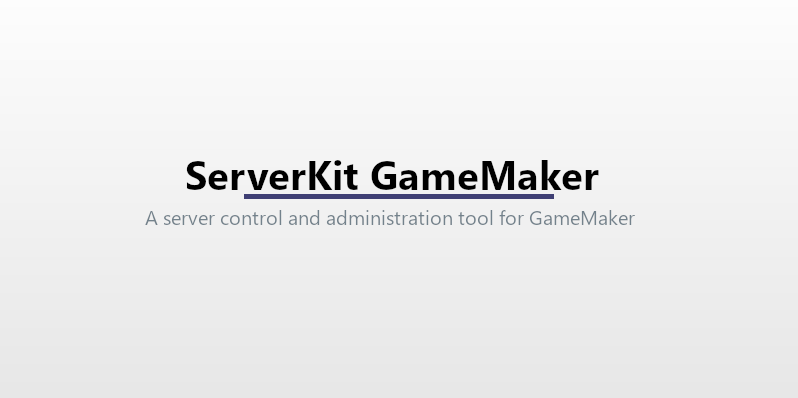 ServerKit GameMaker: Easily Manage GameMaker Servers