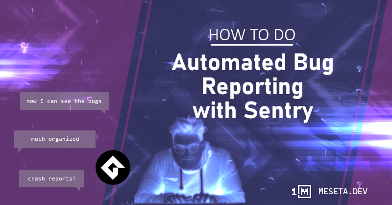 Automated Bug Reporting with Sentry for GameMaker games